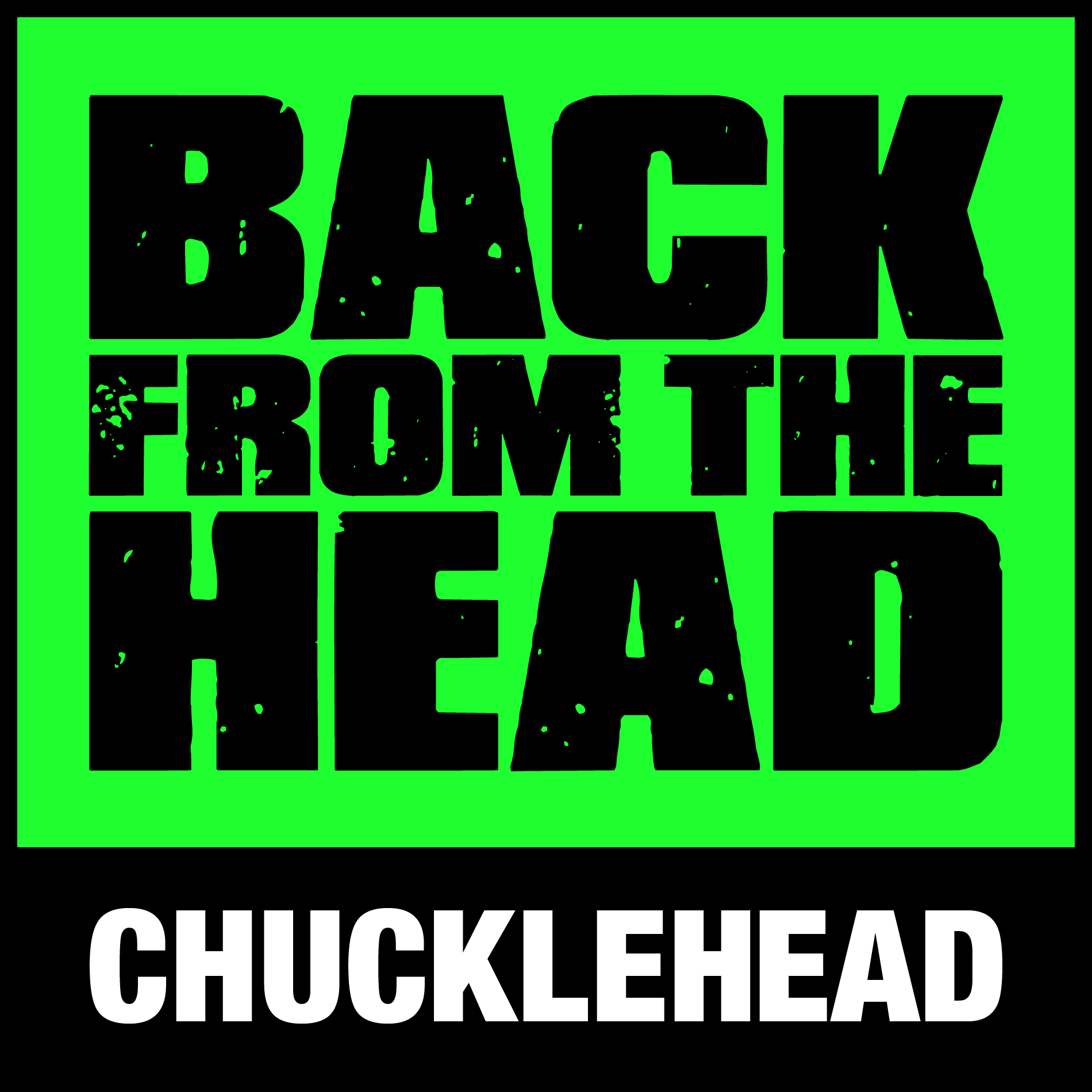 Chucklehead Back From The Head